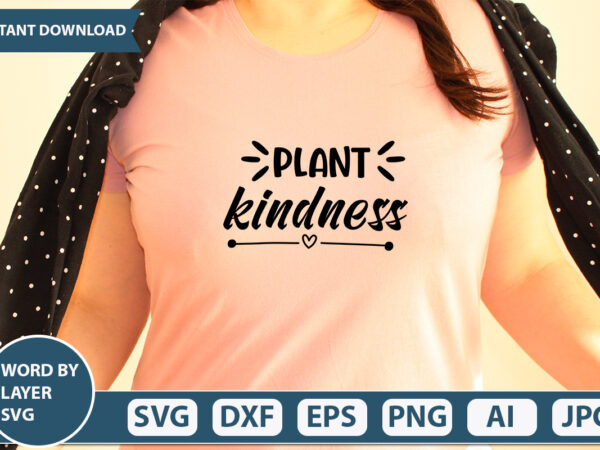 Plant kindness svg vector for t-shirt