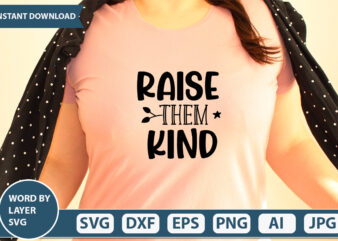 Raise Them Kind SVG Vector for t-shirt
