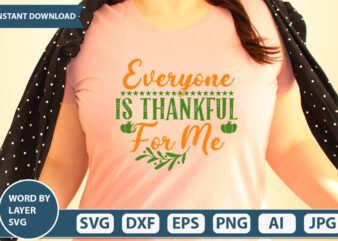 EVERYONE IS THANKFUL FOR ME SVG Vector for t-shirt