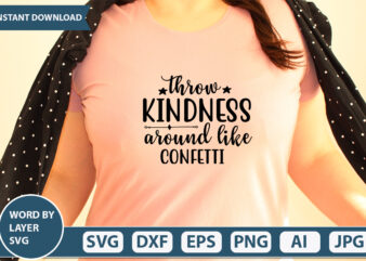 Throw Kindness Around Like Confetti SVG Vector for t-shirt