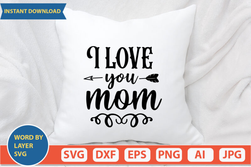 I Love You Mom SVG Vector for t-shirt