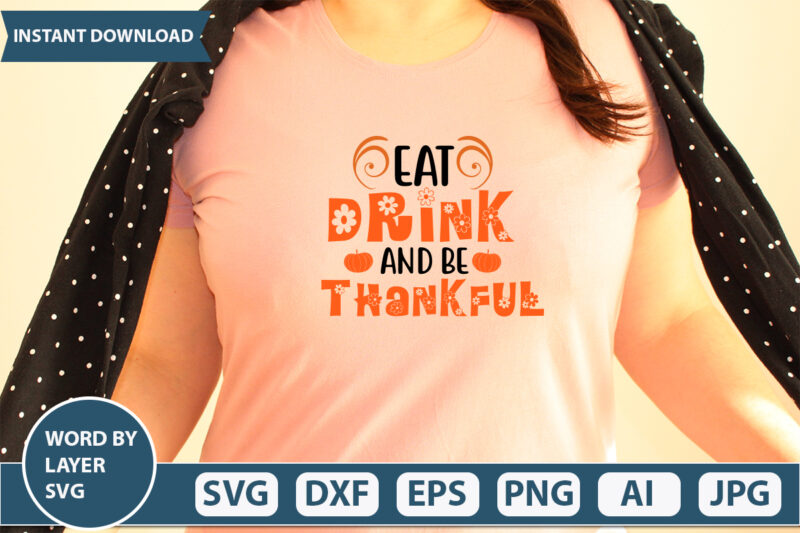 EAT DRINK AND BE THANKFUL SVG Vector for t-shirt