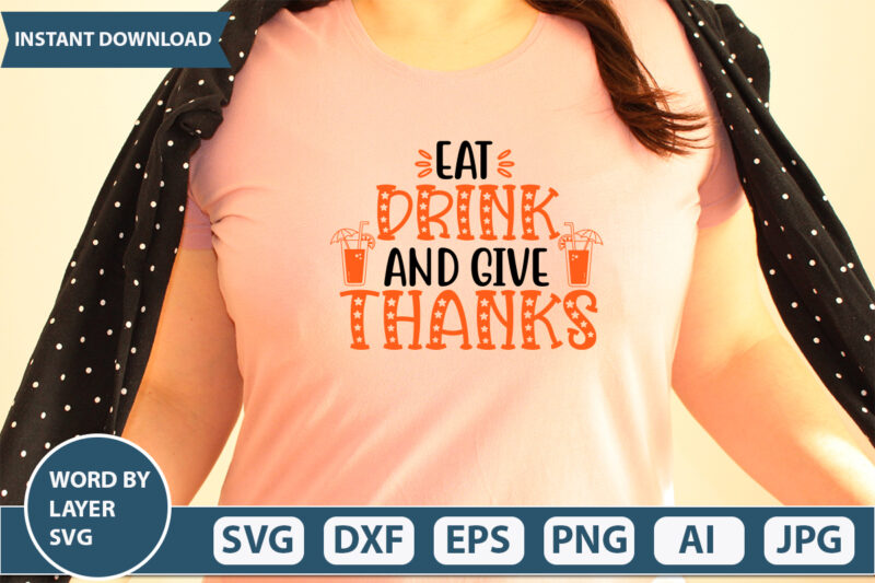 EAT DRINK AND GIVE THANKS SVG Vector for t-shirt