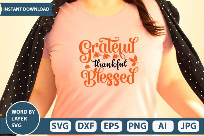 GRATEFUL THANKFUL BLESSED SVG Vector for t-shirt