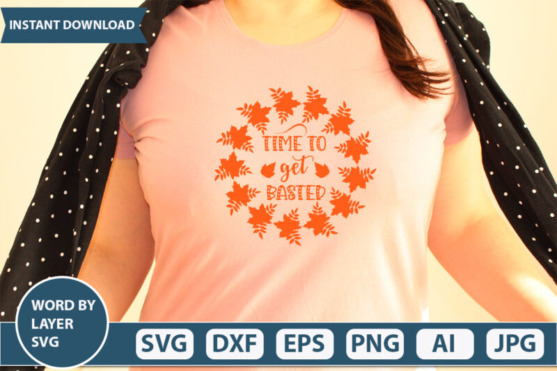 TIME TO GET BASTED SVG Vector for t-shirt