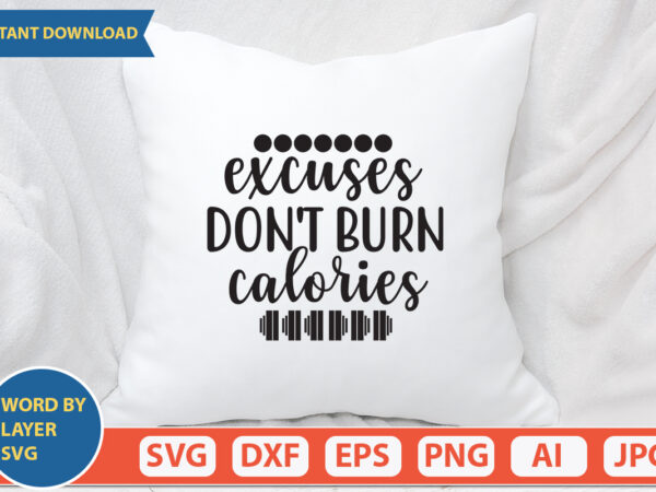Excuses don’t burn calories svg vector for t-shirt