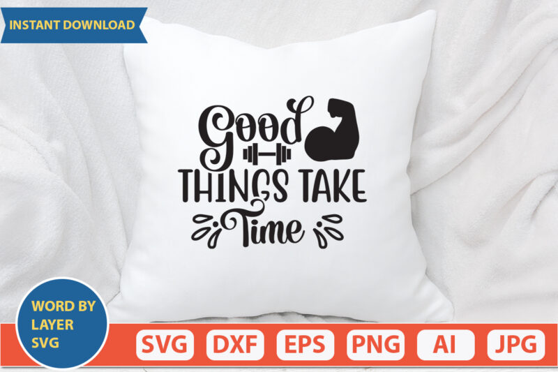 good things take time SVG Vector for t-shirt