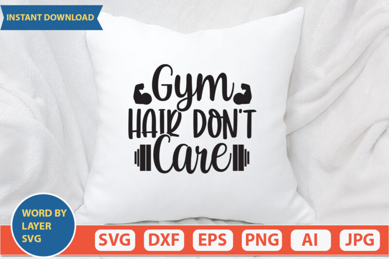 gym hair don’t care SVG Vector for t-shirt