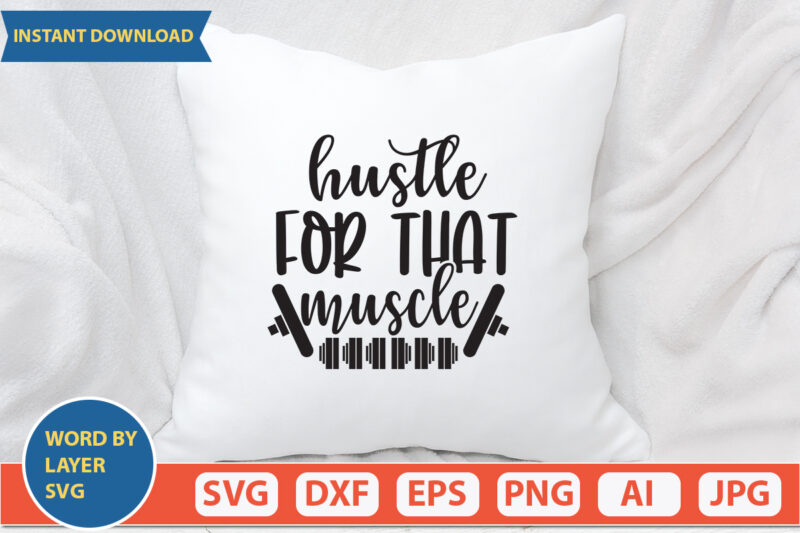 hustle for that muscle SVG Vector for t-shirt