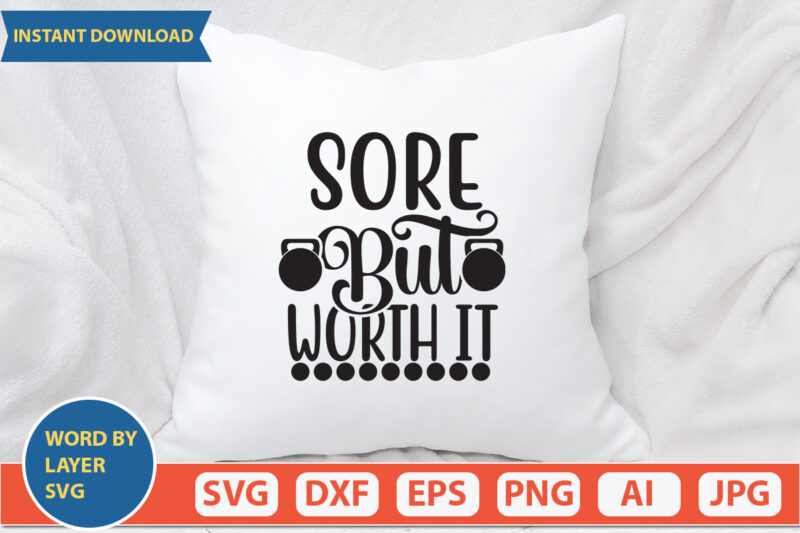 SORE BUT WORTH IT SVG Vector for t-shirt