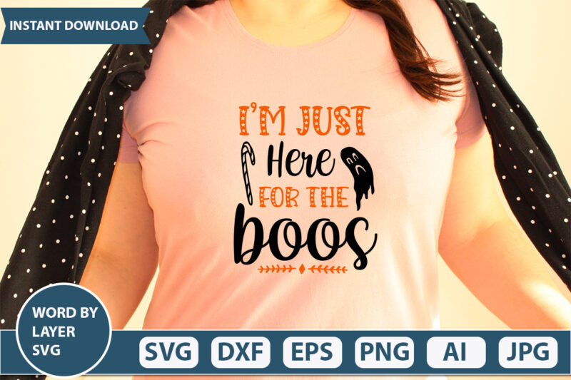 I m Just Here For The Boos SVG Vector for t-shirt