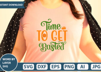 TIME TO GET BASTED SVG Vector for t-shirt