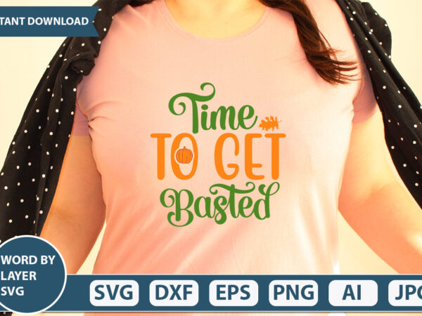 Time to get basted svg vector for t-shirt