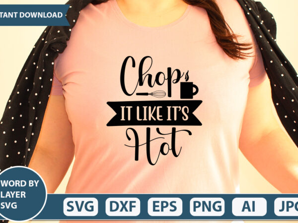 Chop it like it’s hot svg vector for t-shirt