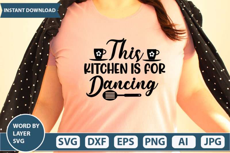 THIS KITCHEN IS FOR DANCING SVG Vector for t-shirt