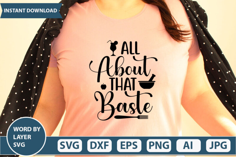 ALL ABOUT THAT BASTE SVG Vector for t-shirt