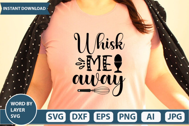 WHISK ME AWAY SVG Vector for t-shirt