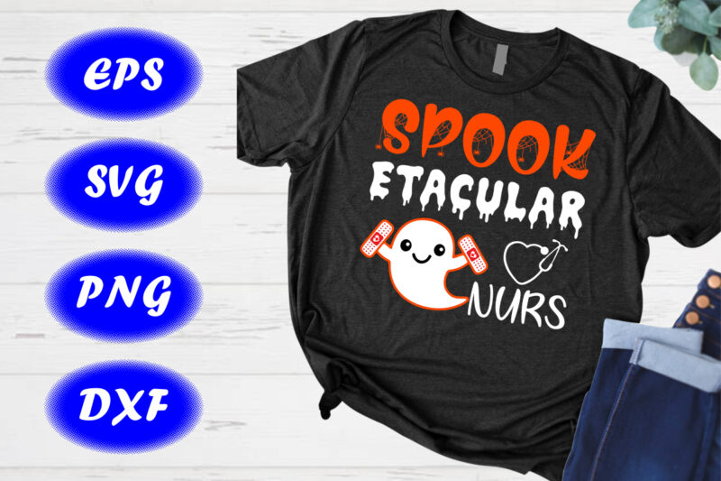 Spook etacular nurse Shirt halloween nurse ghost Shirt happy Halloween shirt template