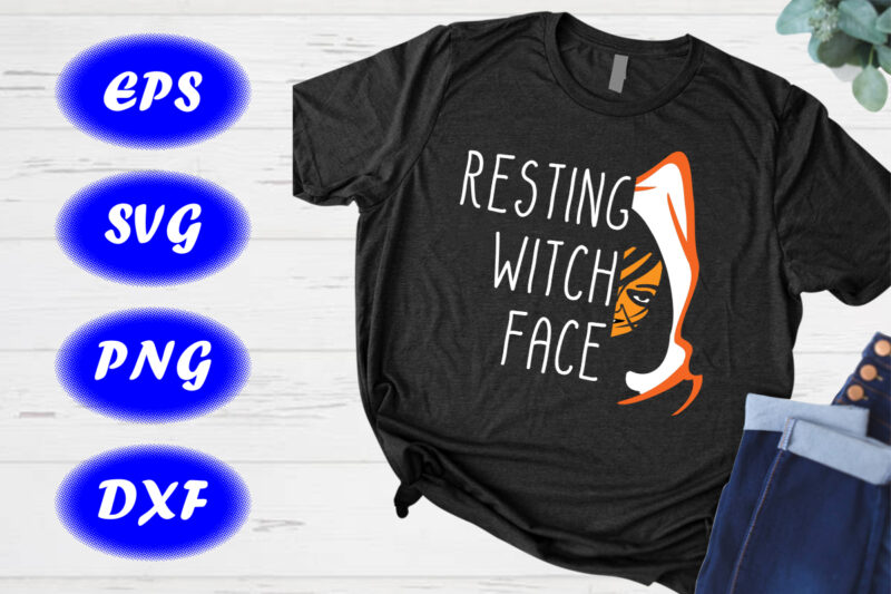 Resting witch face Shirt Halloween Face shirt, Face shirt, Shirt For Halloween, Happy Halloween Shirt template