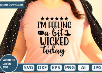 i’m feeling a bit wicked today SVG Vector for t-shirt