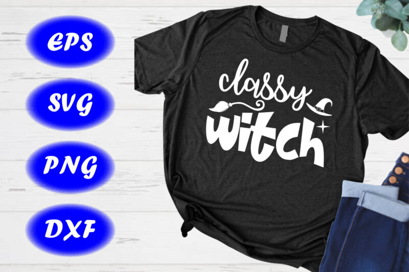 Classy Witch Shirt Halloween Shirt h Halloween Hat, Broom Shirt template