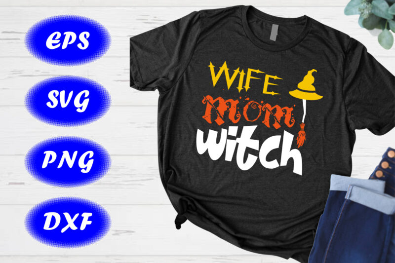 Wife mom witch Shirt broom hat shirt Halloween Shirt Happy Halloween Shirt template