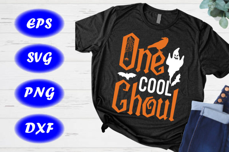 One Cool Ghoul Halloween Shirt, Cool Ghoul happy Halloween Shirt, Halloween ghost, Bats, crow, Spider net Shirt template