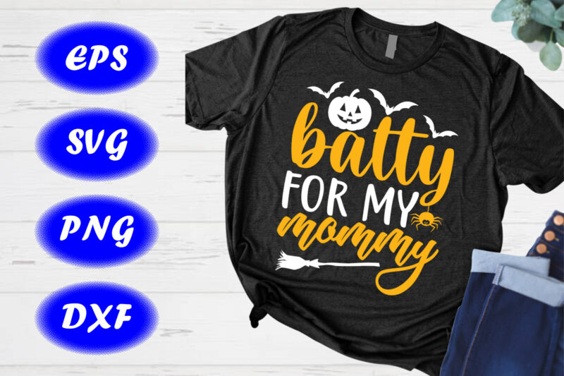 Batty for my mommy Shirt Halloween Broom, Spider, Pumpkin, Bats, Shirt, Halloween Shirt template