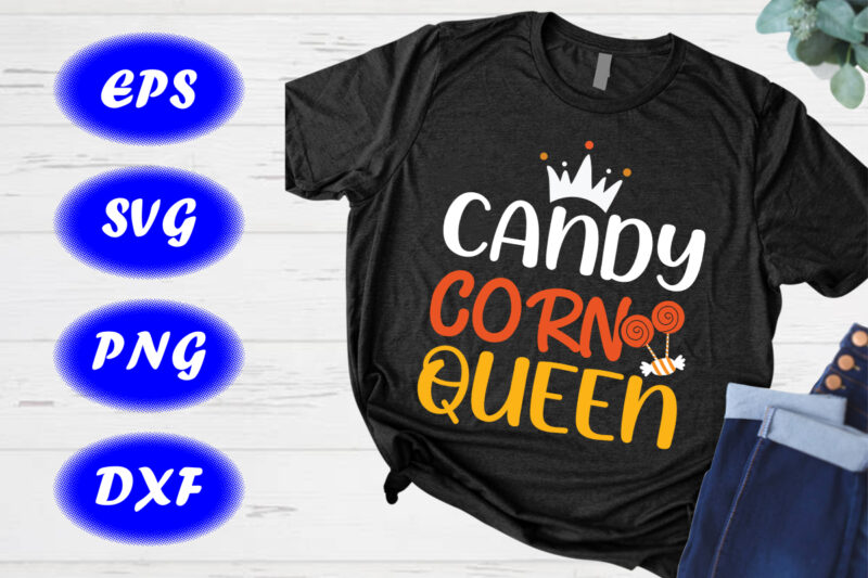 Candy corn queen Shirt Halloween Queen Shirt Candy Shirts print Template