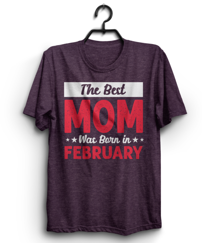 The best mom was born t shirt design bundle