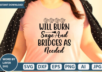 will burn sage and bridges as needed SVG Vector for t-shirt