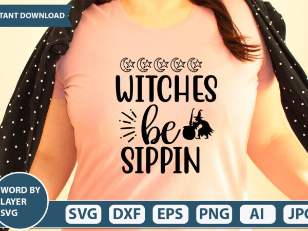 Witches be sippin svg vector for t-shirt