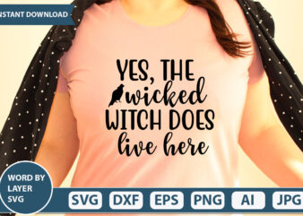 yes, the wicked witch does live here SVG Vector for t-shirt