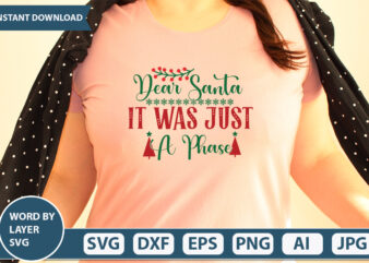 DEAR SANTA IT WAS JUST A PHASE SVG Vector for t-shirt