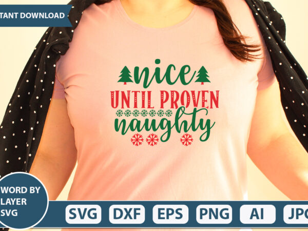 Nice until proven naughty svg vector for t-shirt