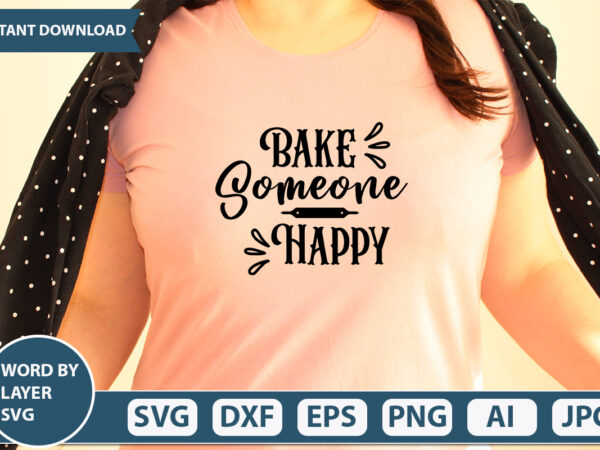 Bake someone happy svg vector for t-shirt