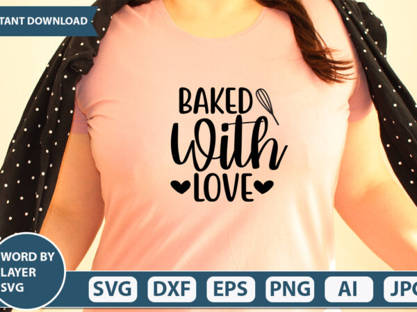 Baked with love svg vector for t-shirt