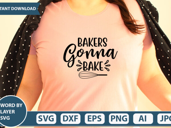 Bakers gonna bake svg vector for t-shirt