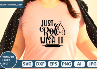 Just Roll With It SVG Vector for t-shirt