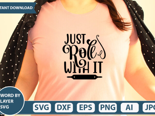 Just roll with it svg vector for t-shirt