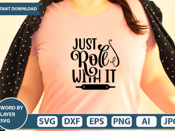 Just roll with it svg vector for t-shirt