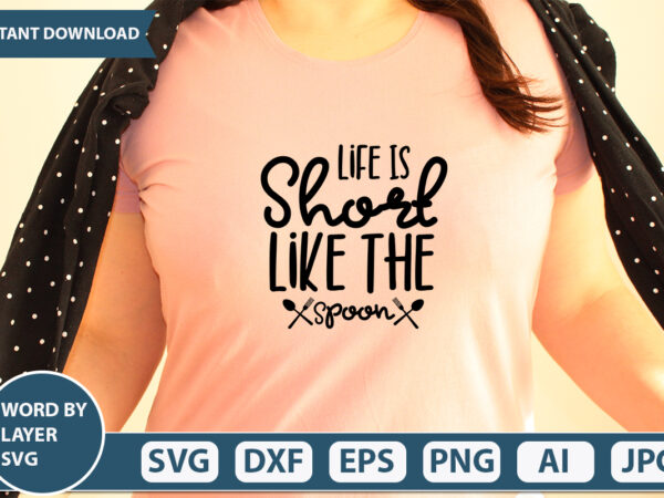 Life is short like the spoon svg vector for t-shirt