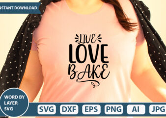 Live Love Bake SVG Vector for t-shirt