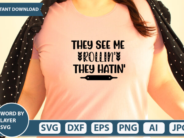 They see me rollin’ they hatin’ svg vector for t-shirt