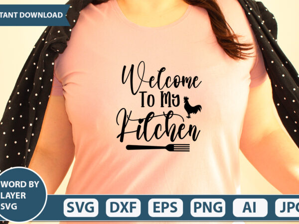 Welcome to my kitchen svg vector for t-shirt