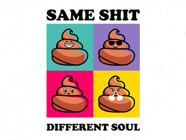 Same shit, different soul t shirt template vector
