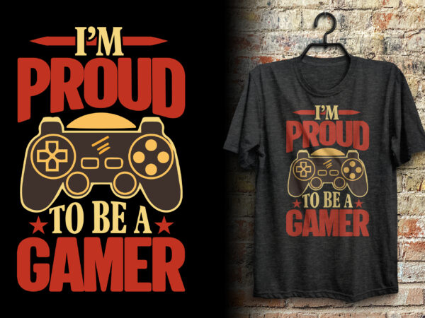 I’m proud to be a gamer typography joystick gaming t shirt design