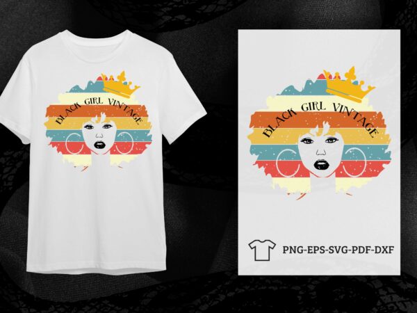 Black girl vintage vector svg shirt design diy crafts svg files for cricut, silhouette sublimation files