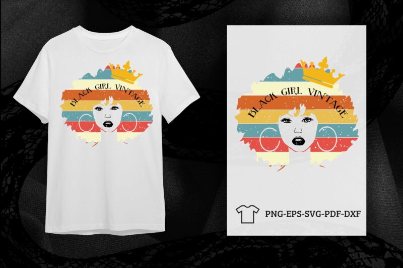Black Girl Vintage Vector SVG Shirt Design Diy Crafts Svg Files For Cricut, Silhouette Sublimation Files