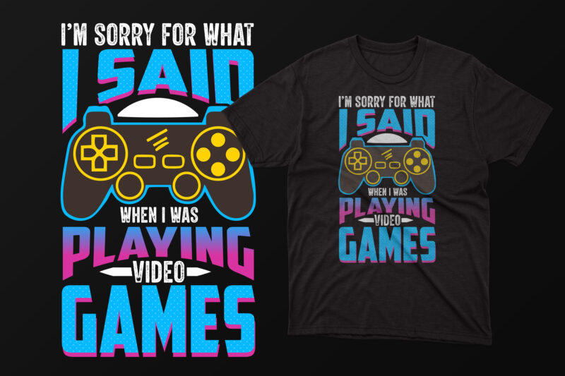 I’m sorry for what i said when i was playing video games typography glitch gaming t shirt design